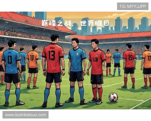 世界杯激战背后展现全球足球文化深度融合与时代变迁趋势新风貌力量