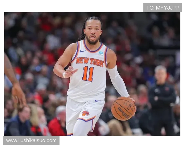 杰伦·布伦森引领尼克斯新纪元 展现全面球技与领导力潜力 杰伦·布伦森引领尼克斯新纪元 展现全面球技与领导力潜力